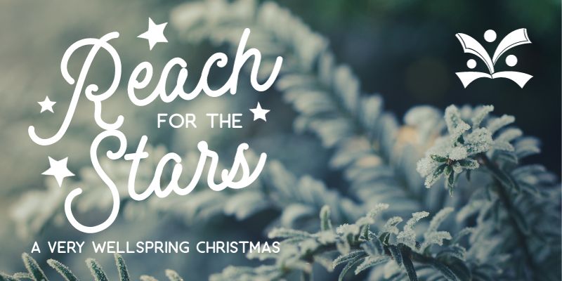 Reach for the Stars: A Very Wellspring Christmas